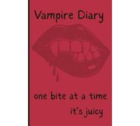 Vampire Diary: one bite at a time: Unleash your inner vampire with a journal made for sharp minds and sharper comebacks. This notebook is perfect for ... tackling your daily goals-one bite at a time.