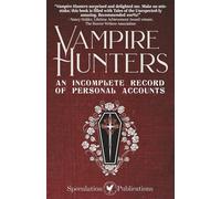 Vampire Hunters: An Incomplete Collection of Personal Accounts: An Incomplete Record of Personal Accounts