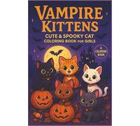 Vampire Kittens Cute & Spooky Cat Coloring Book for Girls: Adorable Vampire Cats, Spooky Kittens, and Halloween Fun - A Creepy-Cute Coloring Adventure for Girls