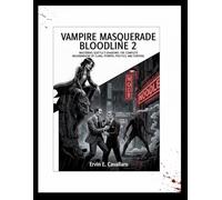 VAMPIRE MASQUERADE BLOODLINE 2: Mastering Seattle’s Shadows: The Complete Walkthrough of Clans, Powers, Politics, and Survival in Vampire: The Masquerade - Bloodlines 2"