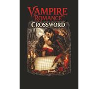 Vampire Romance Crossword Puzzle Book: Dark Love, Immortal Secrets & Gothic Romance Crosswords | 120 Pages | 6 x 9 Inches | Great for Holidays, Travel and Vacations