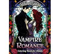 Vampire Romance Stained Glass Coloring Book for Adults: Embrace the Gothic Elegance - Unveil a World of Enigmatic Love, Moonlit Mysteries, and Artistic Delight in Stained Glass Imagery