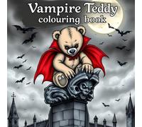 Vampire Teddy bear colouring book: A cute and spooky colouring adventure with the lovable Vampire Teddy!