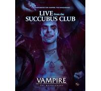 Renegade Games: Vampire: The Masquerade - Live from The Succubus Club - Hardcover RPG Sourcebook, A Storytelling Game of Personal & Political Horror