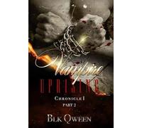 Vampire Uprising Chronicle I: Part II of Book 1: Vampire Paranormal Romance Fantasy Epic Series