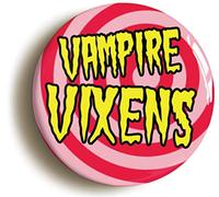 VAMPIRE VIXENS FIFTIES B MOVIE BADGE BUTTON PIN (Size is 1inch/25mm diameter)