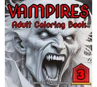 VAMPIRES: Adult Coloring Book Vol. 3: 30 Detailed, Single-Sided Illustrations for Relaxation and Creativity (Dark Realms: An Adult Coloring Book Series)