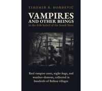 Vampires and Other Beings: in the Folk Belief of the South Slavs