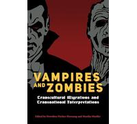 Vampires and Zombies: Transcultural Migrations and Transnational Interpretations