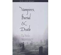 Vampires, Burial, and Death : Folklore and Reality; With a New Preface