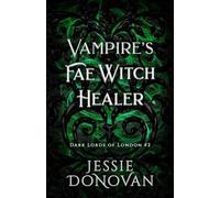 Vampire's Fae Witch Healer (Dark Lords of London)