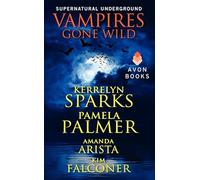Vampires Gone Wild (Supernatural Underground) (Love at Stake Novella)