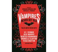 Vampires Never Get Old: Tales with Fresh Bite