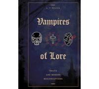 Vampires of Lore: Traditional Tales and Modern Misconceptions