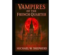 Vampires of the French Quarter: 20 Tales of Vampires in the french quarter of New Orleans (French Quarter Ghosts Goblins Vampires and Zombies)