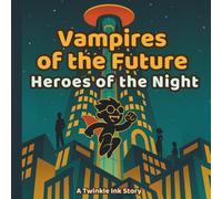Vampires of the Future: Heroes of the Night