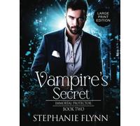 Vampire's Secret: Large Print Edition, A Steamy Paranormal Urban Fantasy Romance: 2 (Immortal Protector)