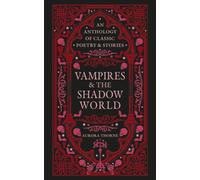 Vampires & the Shadow World : An anthology of classic poetry & stories