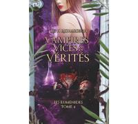 Vampires, Vices et Vérités: Urban Fantasy - Vampires, Garous et Romance paranormale - Tome final (Les Euménides)