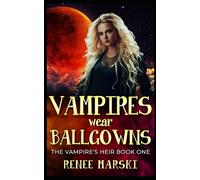 Vampire's Wear Ballgowns: The Vampire's Heir Book One: 1 (The Vampire Heir)