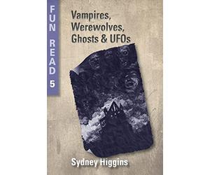 Vampires, Werewolves, Ghosts & UFOs: - for young teenagers with reading difficulties: Volume 5 (Fun Read)