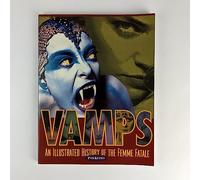 Vamps: An Illustrated History of the Femme Fatale