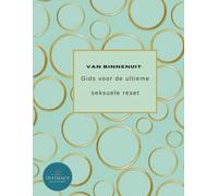 Van binnenuit: Gids voor de ultieme seksuele reset