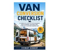Van Conversion Checklist: A Complete Step by Step Roadmap for Planning, Building and Living in a Custom Camper Van (Essential Guides to Crafts and ... and Essential Skills for Everyday Makers)