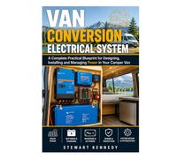 Van Conversion Electrical System: A Complete Practical Blueprint for Designing, Installing and Managing Power in Your Camper Van (Essential Guides to ... and Essential Skills for Everyday Makers)
