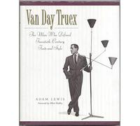 Van Day Truex: The Man Who Defined Twentieth-Century Taste and Style