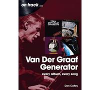Van der Graaf Generator: Every Album, Every Song (On TRack)