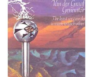 Van Der Graff Generator - The Last We Can Do Is Wave To Each Other