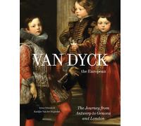 Van Dyck, the European : His Journey from Antwerp to Genova and London