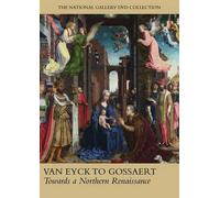 Van Eyck to Gossaert - Towards a Northern Renaissance DVD