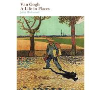 Van Gogh: A Life in Places