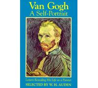 Van Gogh: A Self-Portrait : Letters Revealing His Life As a Painter
