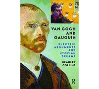 Van Gogh And Gauguin: Electric Arguments And Utopian Dreams (Icon Editions)