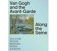 Van Gogh and the Avant-Garde: Along the Seine