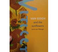 Van Gogh and the sunflowers: (Van Gogh in Focus)
