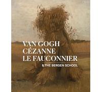 Van Gogh, Cézanne, Le Fauconnier: & the Bergen School