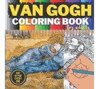 Van Gogh Coloring Book for Adults: 30 Masterpieces to Color Next to the Original Paintings | Starry Night, Sunflowers, Bedroom, Self-Portrait, Irises, ... the Classics: An Adult Coloring Book Series)