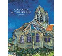 Van Gogh in Auvers-sur-Oise: His Final Months