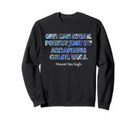 Van Gogh Quote Art Color Poetry Painter Creativity Design Sweatshirt