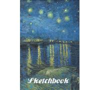 Van Gogh Sketchbook: Sketchbook With 50 Inspirational Quotes of Vincent Van Gogh with A Cover of His Famous Painting | Great Gift for Artists | ... Gogh Stary Night Over the Rhone sketchbook