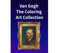Van Gogh: The Coloring Art Collection: Experience the masterpieces of Vincent van Gogh through your own colors. (Color Blooms)