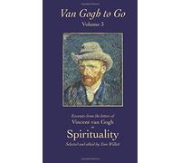 Van Gogh to Go, Volume 3: Spirituality: Excerpts from the letters of Vincent van Gogh
