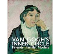 Van Gogh's Inner Circle: Friends Family Models