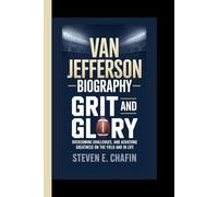 VAN JEFFERSON BIOGRAPHY: Grit and Glory -Overcoming Challenges, and Achieving Greatness on the Field and in Life