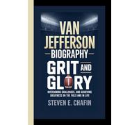 VAN JEFFERSON BIOGRAPHY: Grit and Glory -Overcoming Challenges, and Achieving Greatness on the Field and in Life
