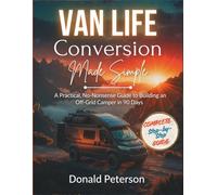 Van Life Conversation Made Simple: A Practical, No-Nonsense Guide to Building an Off-Grid Camper in 90 Days